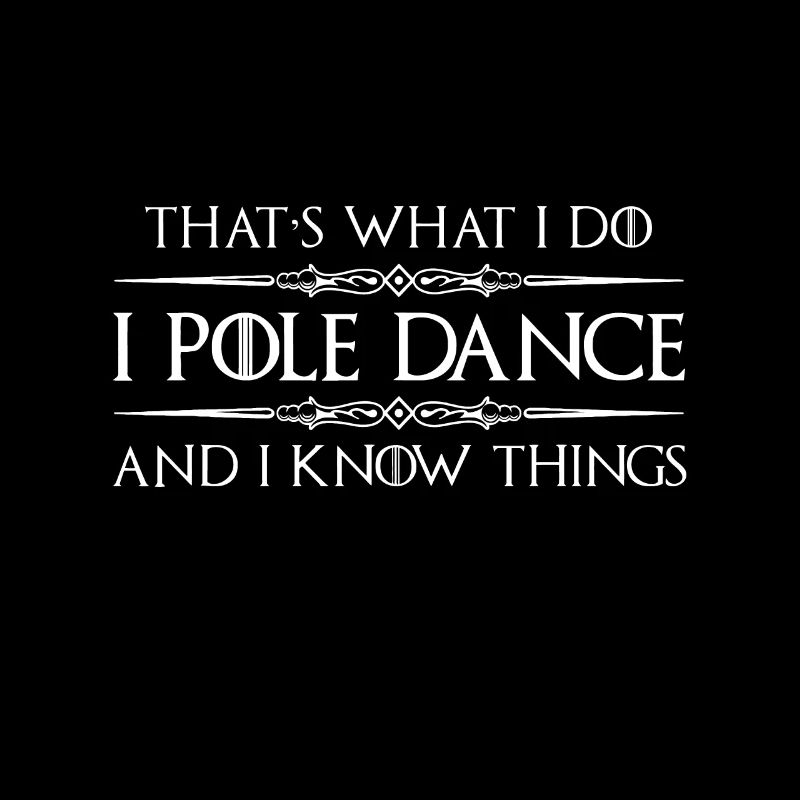 Pole Dance Geschenke - I Pole Dance & Know Things Fu