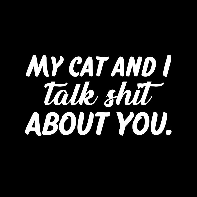 Mon chat et moi parlons de merde à propos de toi