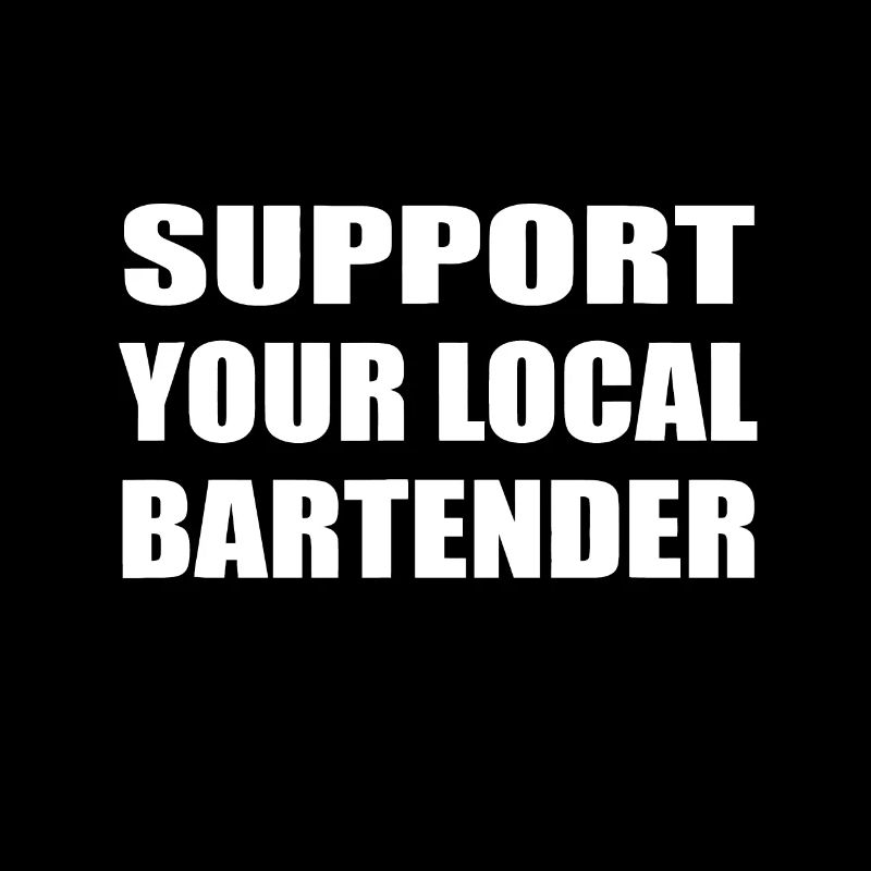 Support Your Local Bartender Drinking Barliqueuric