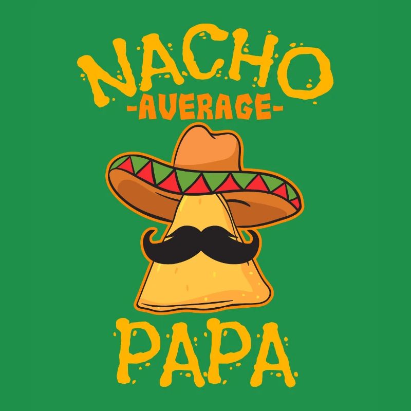 Nacho Average Papa Mexican Dish Daddy Cinco De May
