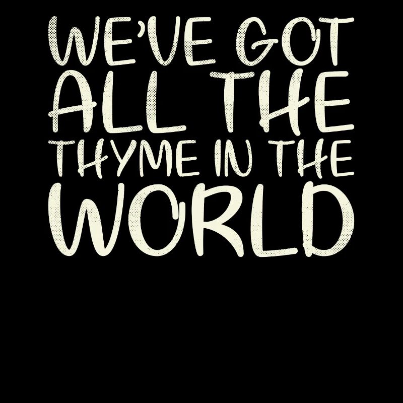 We Have The Whole Thyme In World Design For