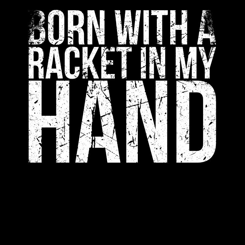 Born with a racket in my hand design
