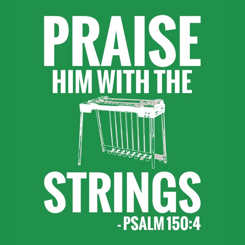 Praise Him with the Strings Psalm 150:4