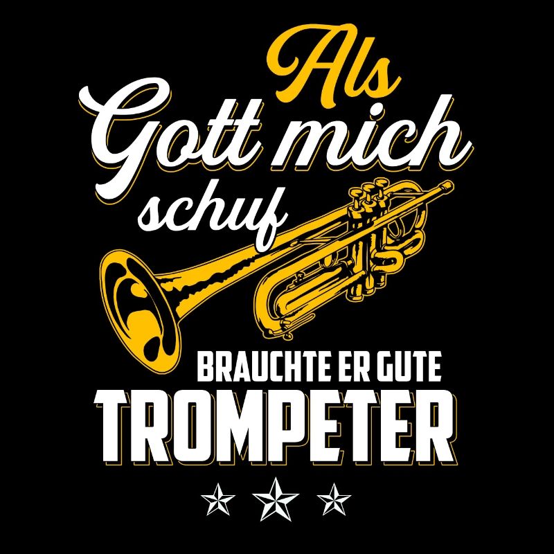 Als Gott mich schuf brauchte er gute Trompeter
