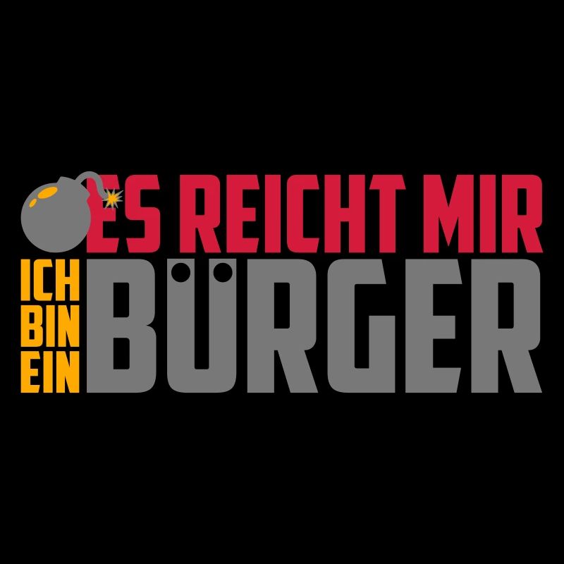 Ich bin ein es reicht mir Bürger Freche Sprüche