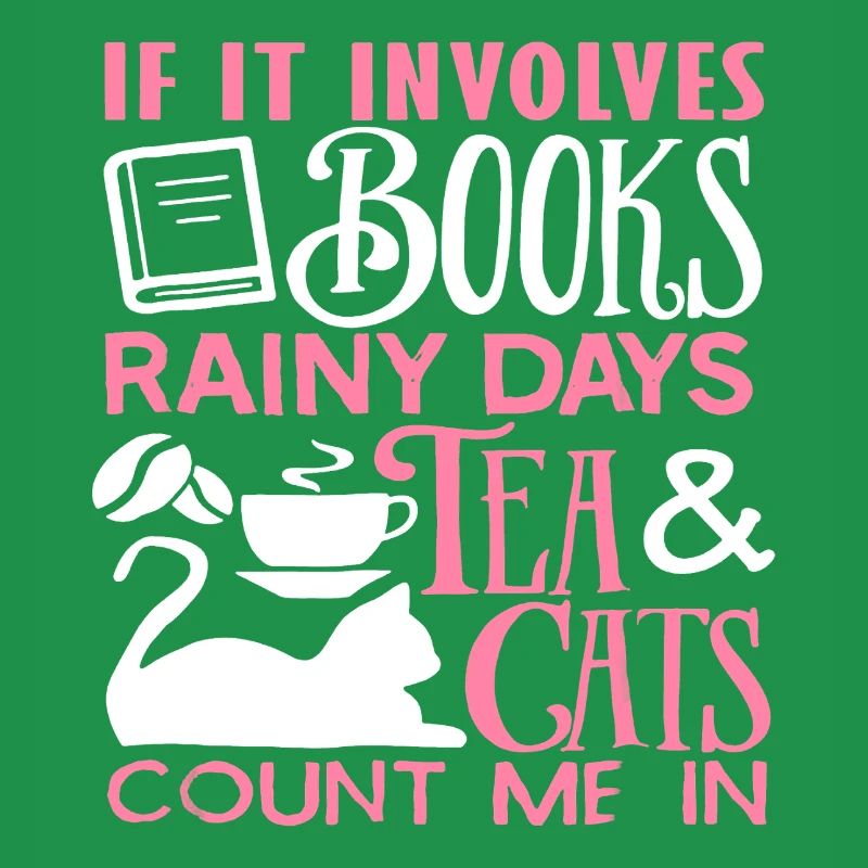 If It Involves Books Rainy Days Tea And Cats