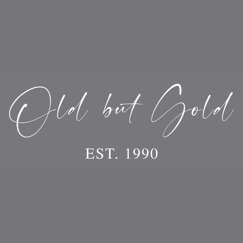 Old but Gold Est. 1990 Script Typography Gift