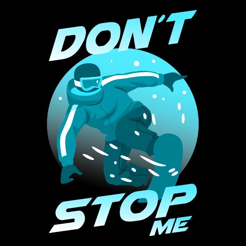 Dont stop me. Snowboard Wintersport