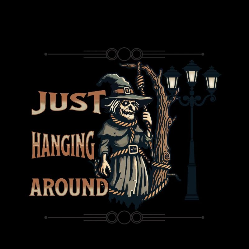 Just Hanging Around Funny Witch Saying
