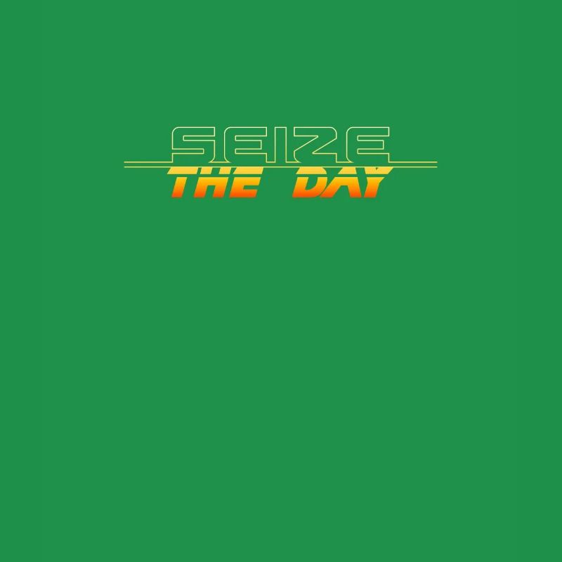 Carpe Diem: Seize the Day