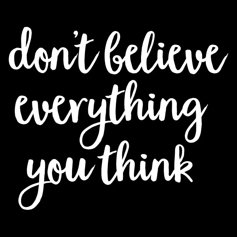 Don't Believe Everything You Think