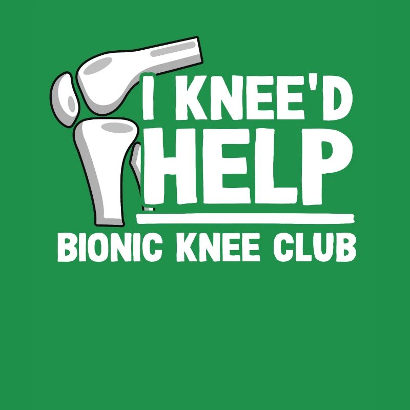 I Knee'd Help Bionic Knee Club Surgery Replacement