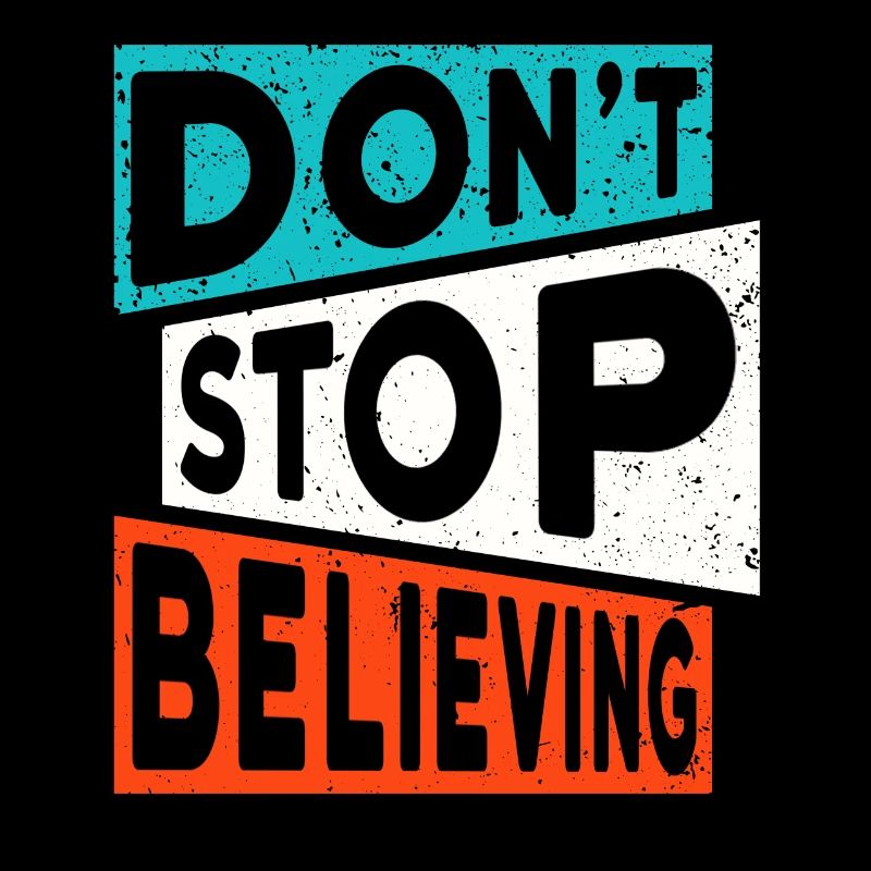 Motivation Glauben DON'T STOP BELIEVING
