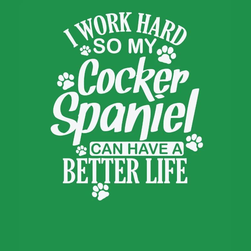 I work hard for my Cocker Spaniel Hund