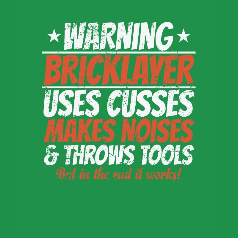 Warning Bricklayer uses Cusses makes Noise