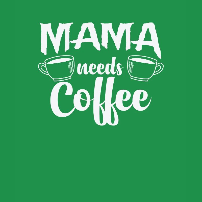 Mama needs Coffee Caffeine Cappuccino