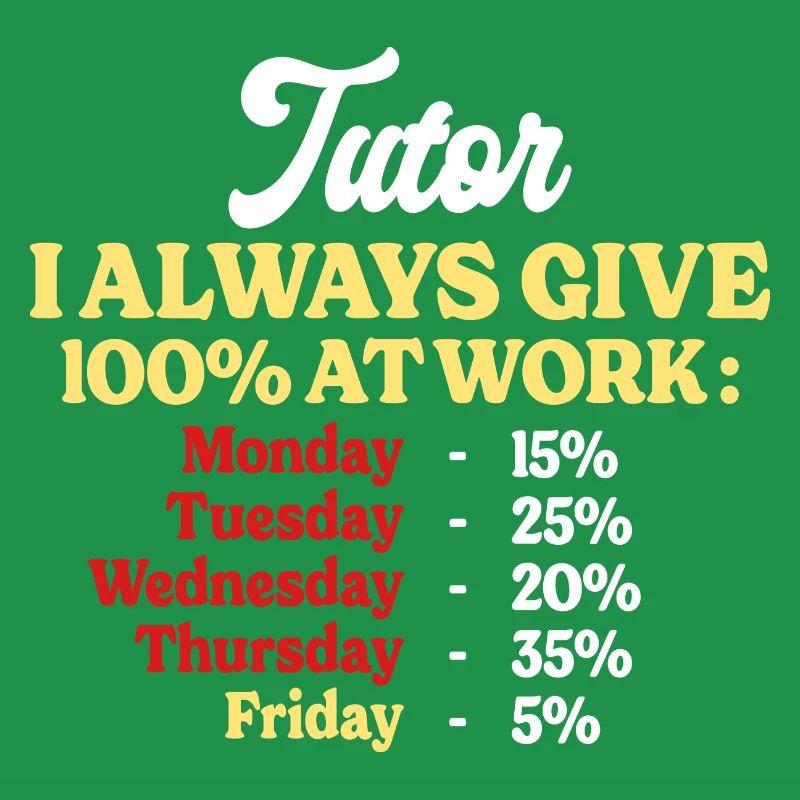 100% At Work Funny Tutor Quote