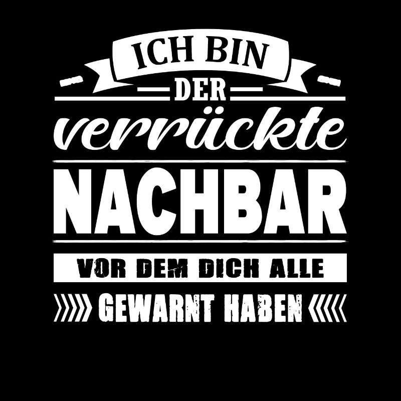 Ich Bin Der Verrückte Nachbar Nachbarschaft