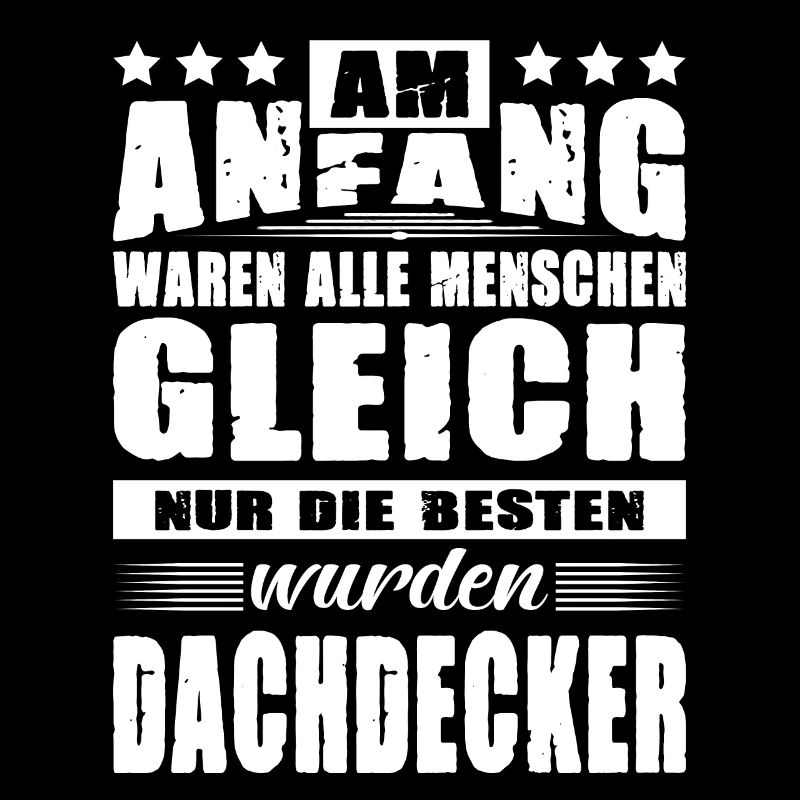 Am Anfang Waren Alle Menschen Gleich Dachdecker