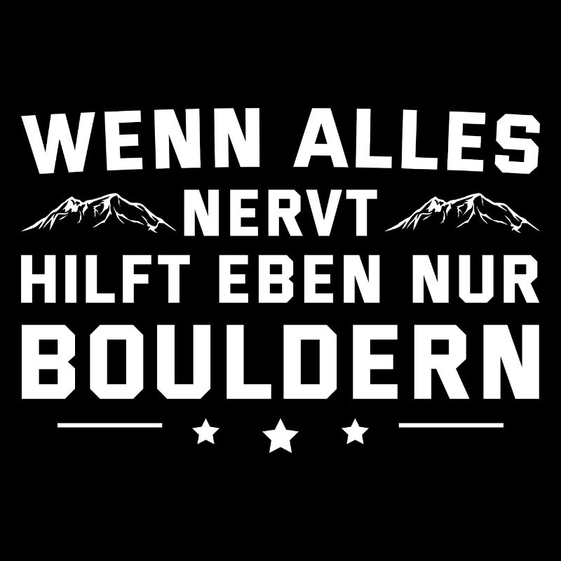 Bouldern Wenn alles nervt Boulderer Geschenk