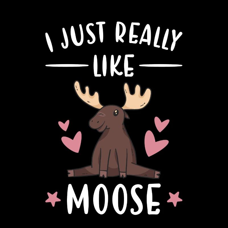 Elk I Just Really Like Moose