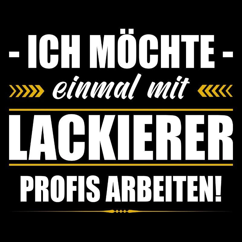 Einmal Mit Lackierer Profis Arbeiten Sprüche Fun