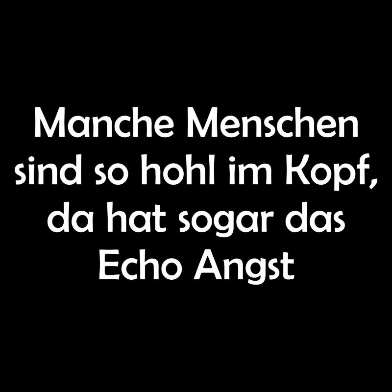 Manche Menschen sind so hohl im Kopf...
