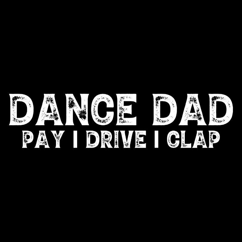 Dance Dad Funny Dancing Daddy Proud Dancer Dad