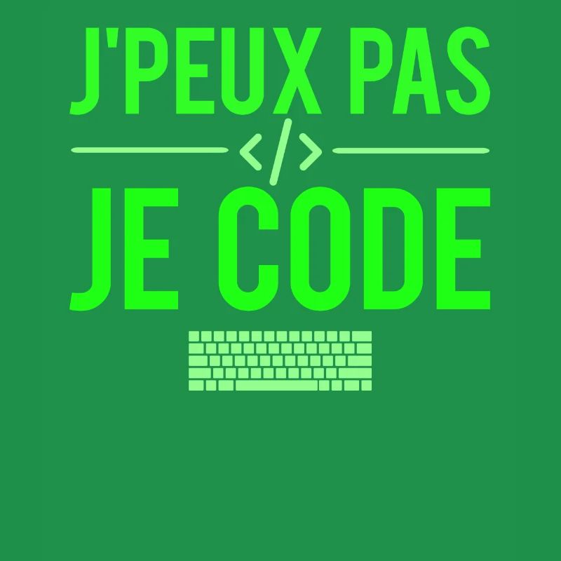 J'peux pas je code développeur codeur humour