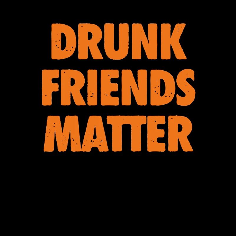 Funny Drunk Friends Matter Drinking