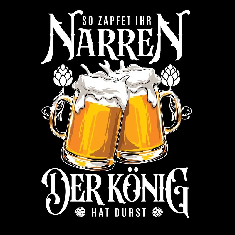 Ger König hat Durst - Bier zapfen - Spruch