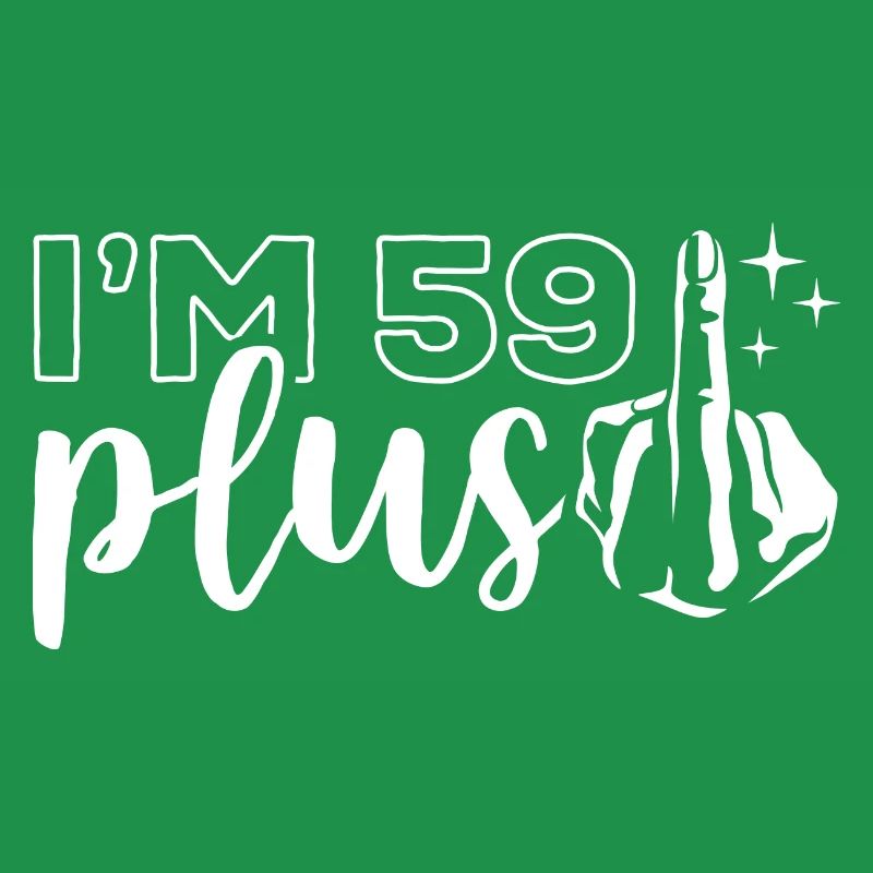 Ich bin 59 plus 1, Mittelfinger 60. Geburtstag