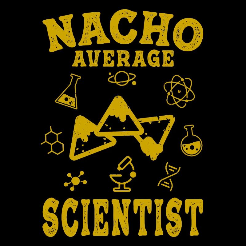 scientist funny science science nacho average