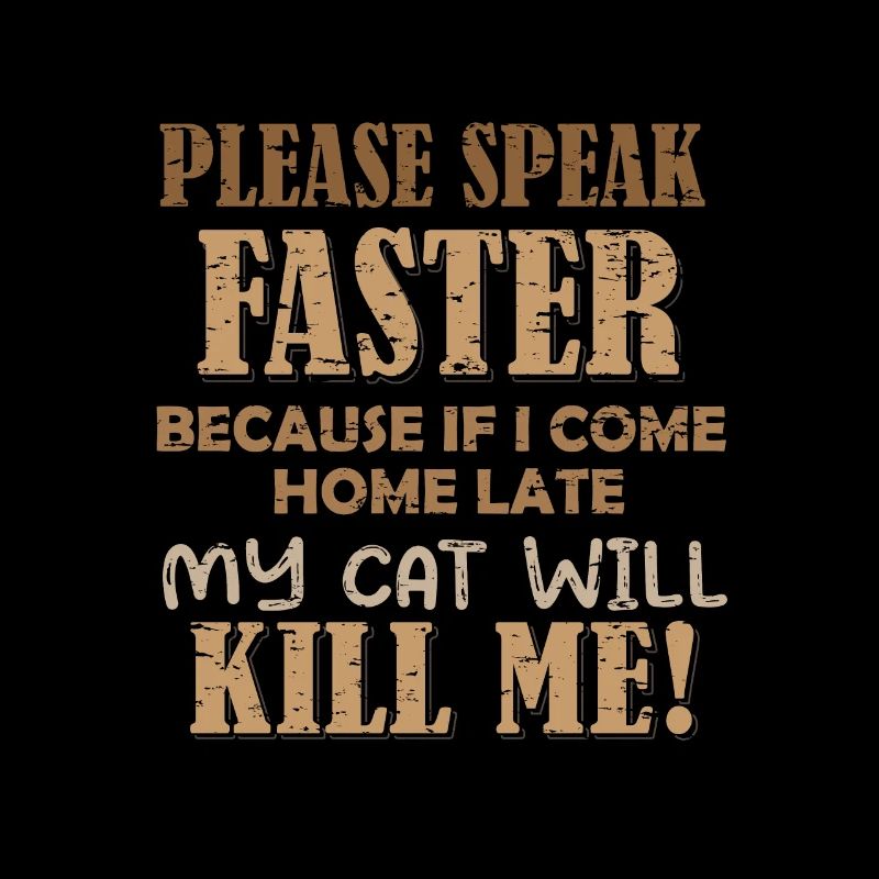 S’il vous plaît, parlez plus vite - mon chat peut me tuer