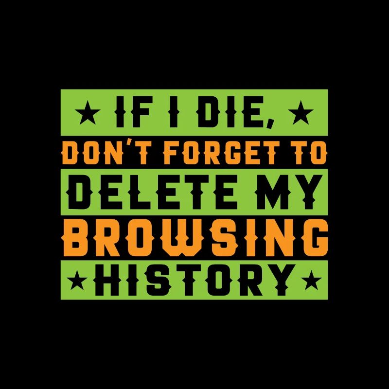 If I Die, Don't Forget Delete My Browsing History
