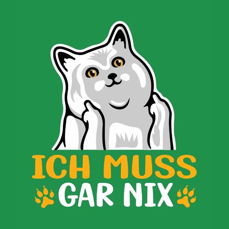 Katze - Statement Spruch - Ich muss gar nix