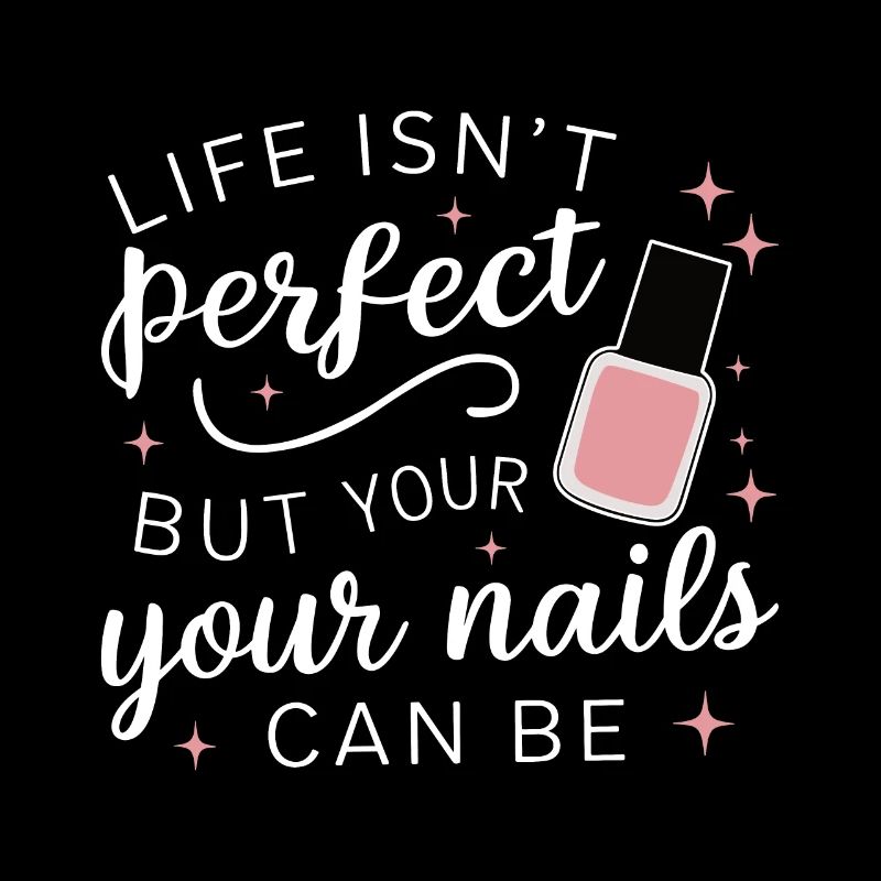 Life isn't perfect but your nails can be Nail Tech