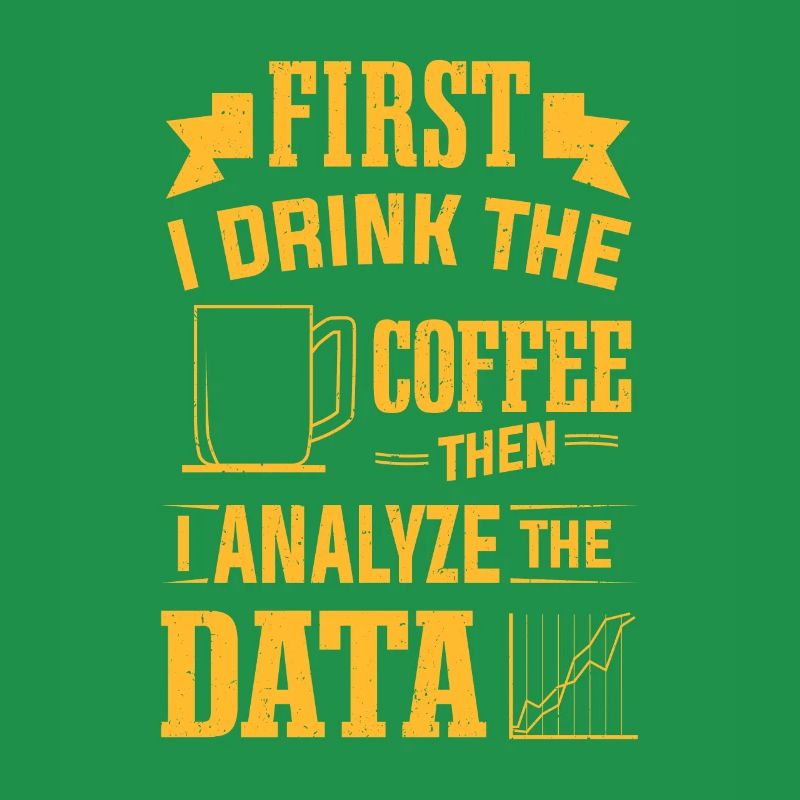 Drink Coffee Then Analyze Data Analytics Analyst