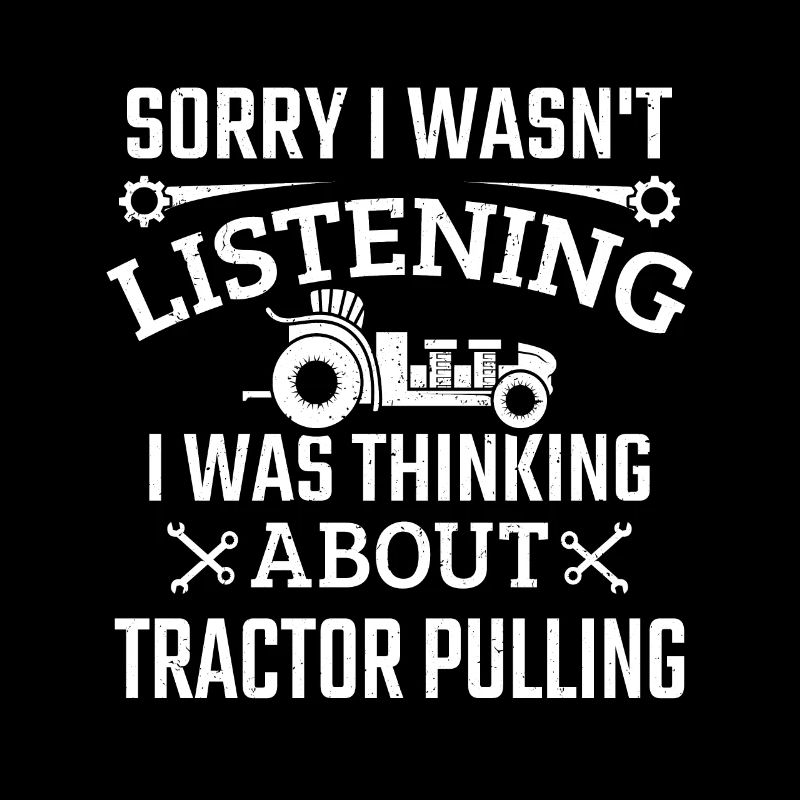 Ich hörte nicht zu, ich dachte traktor ziehen