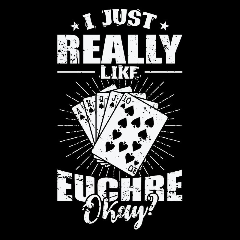 I Just Really like Euchre Okay? Card game