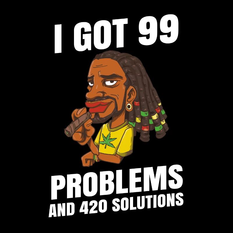 I Got 99 Problems And 420 Solutions Cannabis Weed
