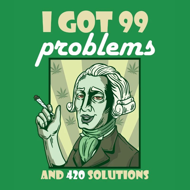 I Got 99 Problems And 420 Solutions Cannabis Weed