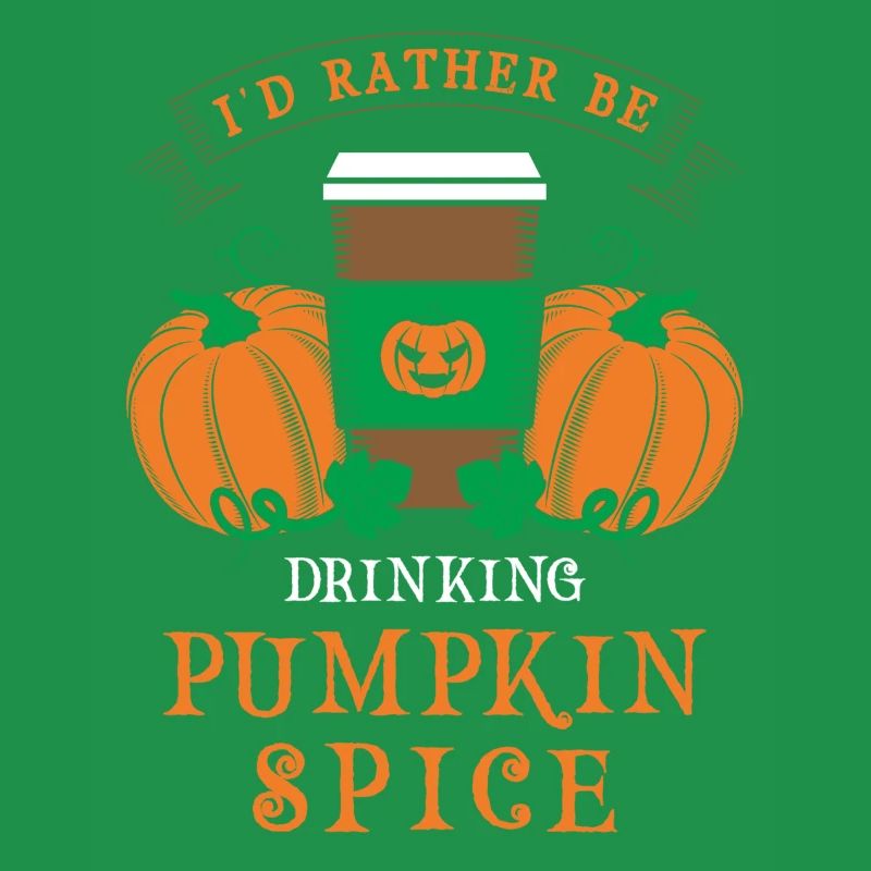 I'd Rather be Drinking Pumpkin Spice