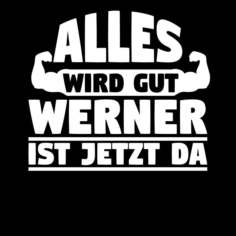 Alles wird gut Werner ist jetzt da