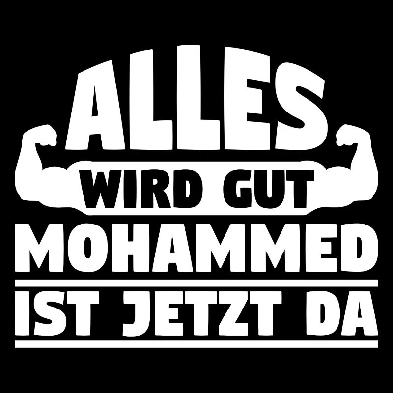 Alles wird gut Mohammed ist jetzt da