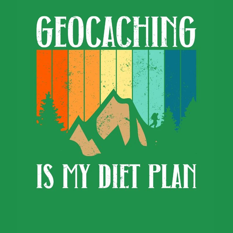 Geocaching is my diet plan - Geocaching