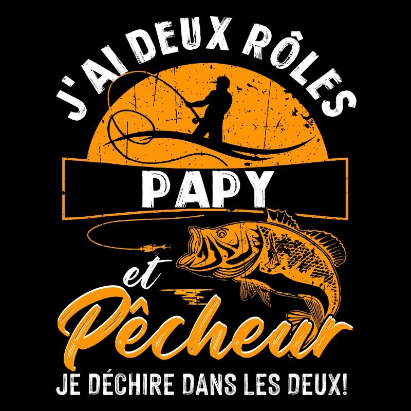 J'ai Deux Roles PAPY Et Pecheur Je Déchire Dans Le