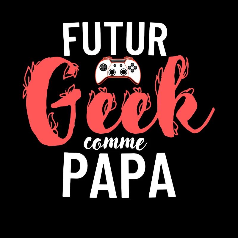 Geek comme papa