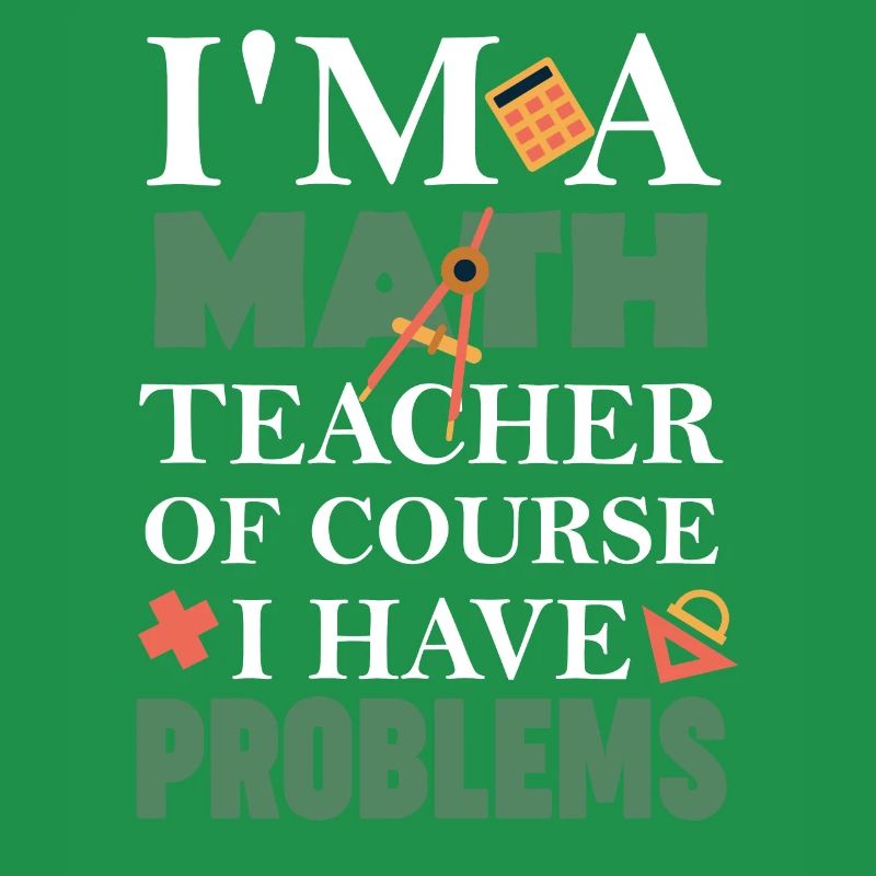 Math Teacher Of Course I Have Problems