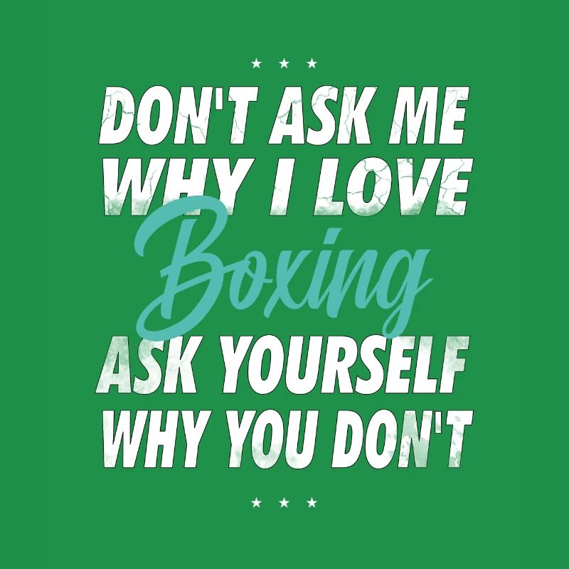 Don't ask me why I love boxing